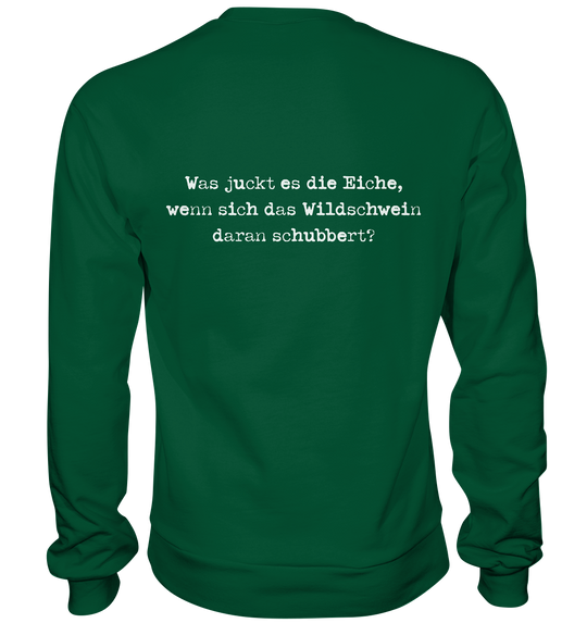 WAS JUCKT ES DIE EICHE - BACKPRINT - Sweatshirt Unisex