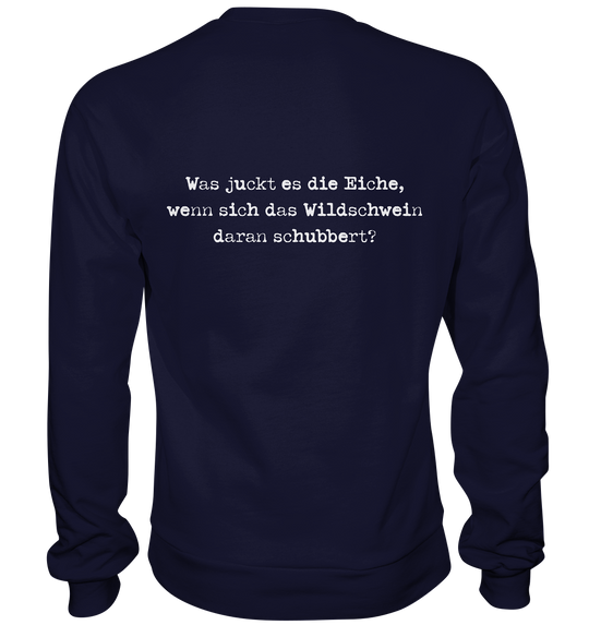 WAS JUCKT ES DIE EICHE - BACKPRINT - Sweatshirt Unisex