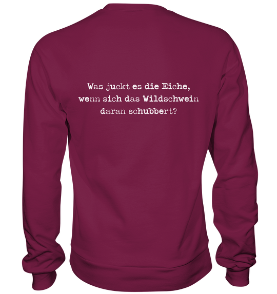 WAS JUCKT ES DIE EICHE - BACKPRINT - Sweatshirt Unisex