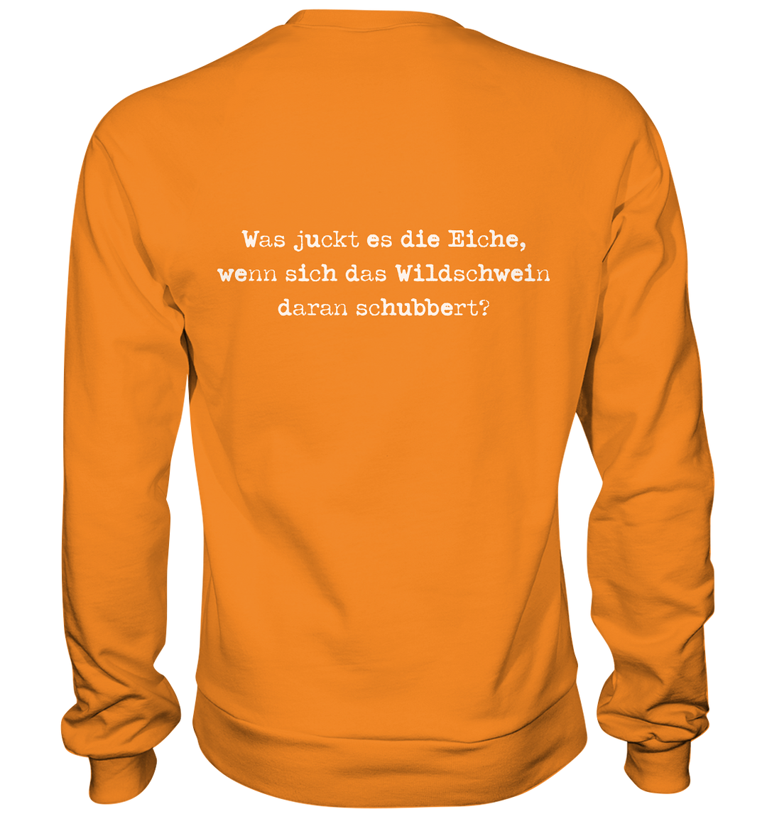 WAS JUCKT ES DIE EICHE - BACKPRINT - Sweatshirt Unisex