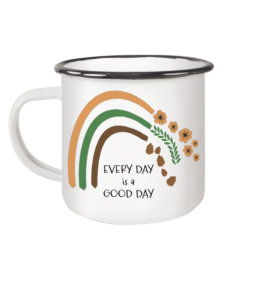 EVERY DAY IS A GOOD DAY - Emaille Tasse
