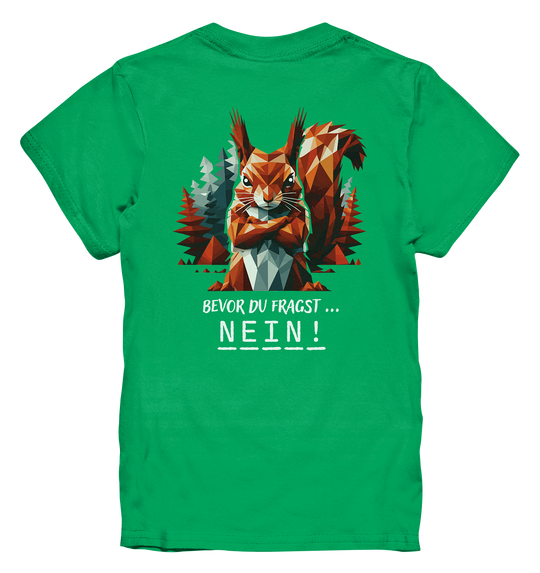 BEVOR DU FRAGST - NEIN Eichhörnchen - Kinder  Premium T-Shirt