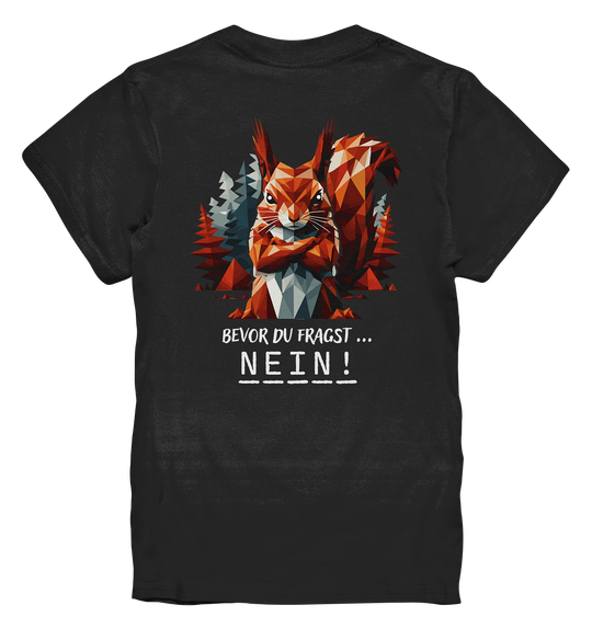 BEVOR DU FRAGST - NEIN Eichhörnchen - Kinder  Premium T-Shirt