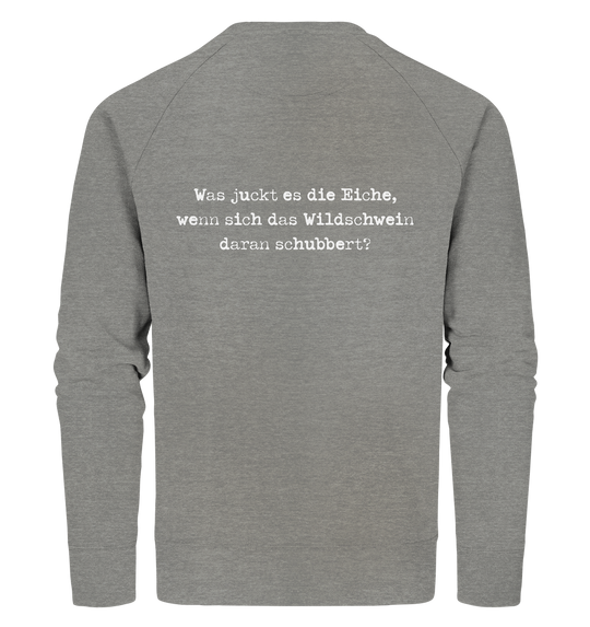 WAS JUCKT ES DIE EICHE - BACKPRINT - Bio Sweatshirt Unisex