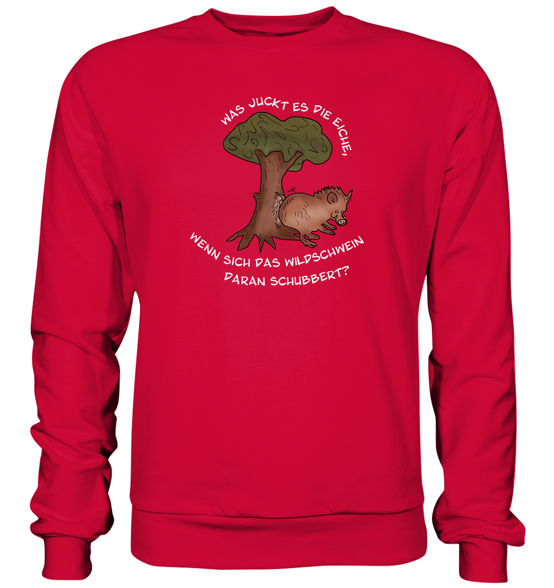 WAS JUCKT ES DIE EICHE - Sweatshirt Unisex