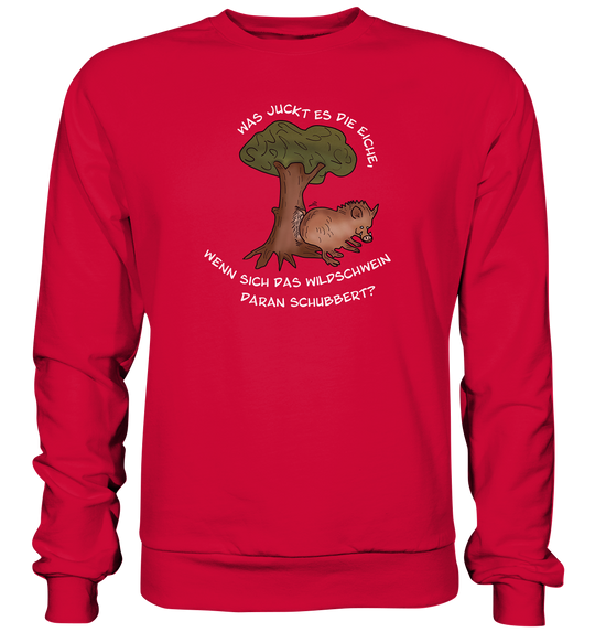 WAS JUCKT ES DIE EICHE - Sweatshirt Unisex