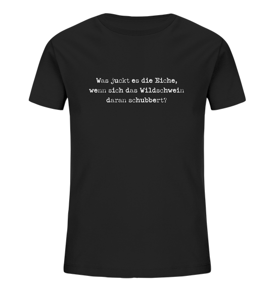 WAS JUCKT ES DAS WILDSCHWEIN - Kinder Bio T-Shirt