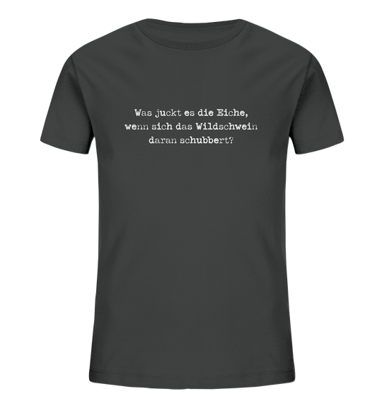 WAS JUCKT ES DAS WILDSCHWEIN - Kinder Bio T-Shirt