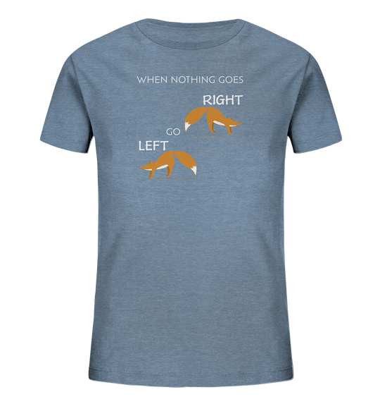 NOTHING GOES RIGHT - Kinder Bio T-Shirt