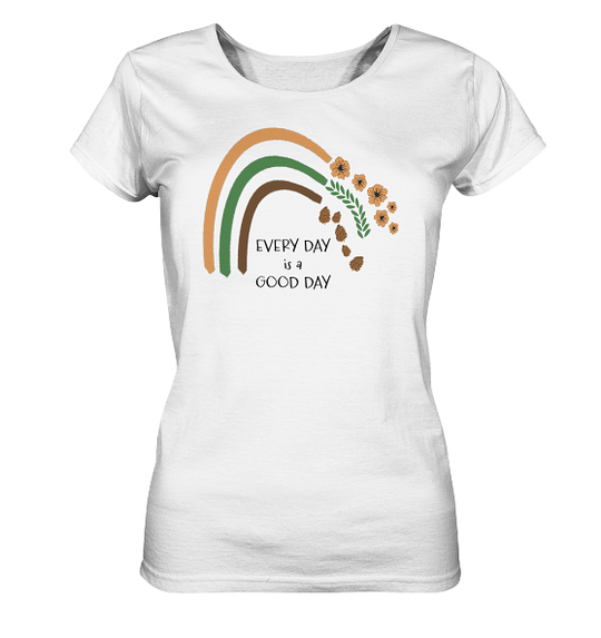 EVERY DAY IS A GOOD DAY - Damen Bio T-Shirt