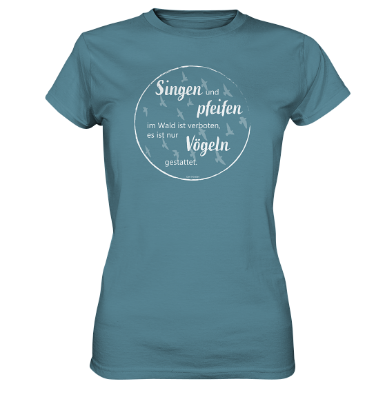 SINGEN UND PFEIFEN - Damen Premium T-Shirt