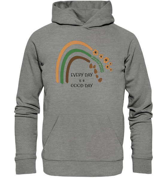 EVERY DAY IS A GOOD DAY - Bio Hoodie Unisex