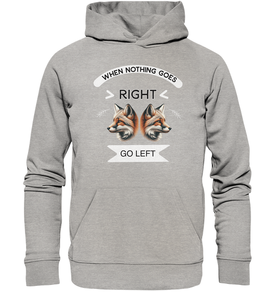 WHEN NOTHING GOES RIGHT 2.0 - Bio Hoodie Unisex
