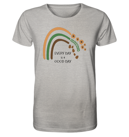 EVERY DAY IS A GOOD DAY - Herren Bio T-Shirt