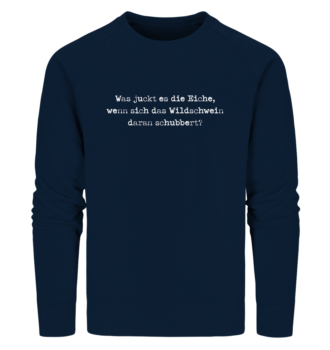 WAS JUCKT ES DAS WILDSCHWEIN - Organic Sweatshirt